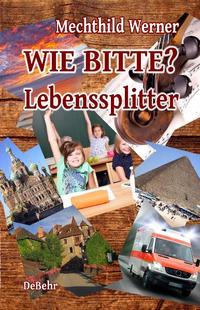 WIE BITTE? - Lebenssplitter