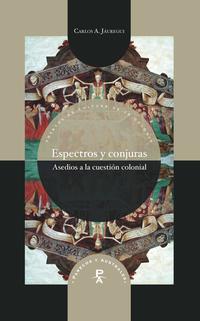 Espectros y conjuras : asedios a la cuestión colonial