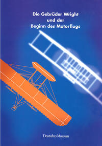 Die Gebrüder Wright und der Beginn des Motorflugs