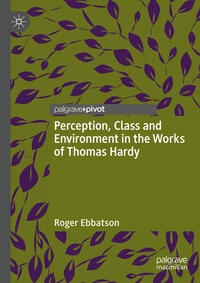 Perception, Class and Environment in the Works of Thomas Hardy