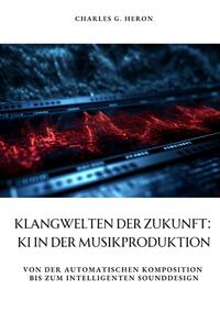 Klangwelten der Zukunft: KI in der Musikproduktion