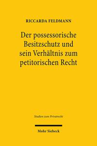 Der possessorische Besitzschutz und sein Verhältnis zum petitorischen Recht