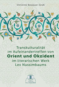 Transkulturalität im Aufeinandertreffen von Orient und Okzident im literarischen Werk Lev Nussimbaums