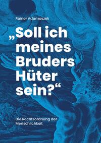 Trilogie 2021 / "Soll ich meines Bruders Hüter sein?"