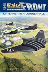 Kaiserfront 1949 Band 3: Unternehmen Donnerhall