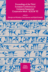 Proceedings of the Third European Conference on Computer-Supported Cooperative Work 13–17 September 1993, Milan, Italy ECSCW ’93
