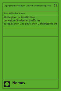 Strategien zur Substitution umweltgefährdender Stoffe im europäischen und deutschen Gefahrstoffrecht