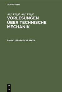 Aug. Föppl: Vorlesungen über Technische Mechanik / Graphische Statik