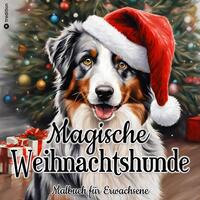 Malbuch Weihnachten - Malbuch für Erwachsene - Magische Weihnachtshunde - Malbuch Hund