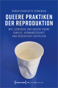 Queere Praktiken der Reproduktion