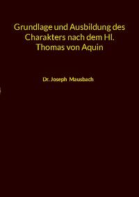 Grundlage und Ausbildung des Charakters nach dem Hl. Thomas von Aquin