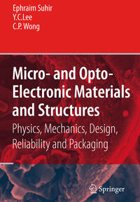 Micro- and Opto-Electronic Materials and Structures: Physics, Mechanics, Design, Reliability, Packaging