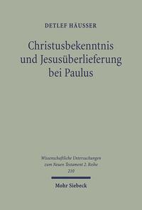 Christusbekenntnis und Jesusüberlieferung bei Paulus