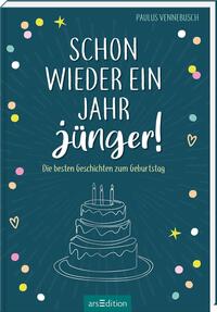 Schon wieder ein Jahr jünger!