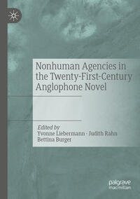 Nonhuman Agencies in the Twenty-First-Century Anglophone Novel