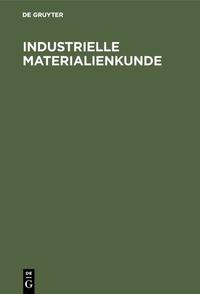 Industrielle Materialienkunde