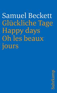 Glückliche Tage. Happy Days. Oh les beaux jours