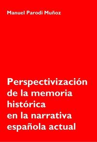 Perspectivización de la memoria histórica en la narrativa española actual