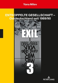 Entkoppelte Gesellschaft – Ostdeutschland seit 1989/90