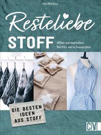 Resteliebe Stoff – Alles verwenden, nichts verschwenden