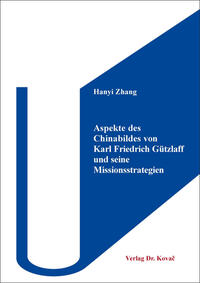 Aspekte des Chinabildes von Karl Friedrich Gützlaff und seine Missionsstrategien