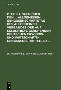 Mitteilungen über den ... Allgemeinen Genossenschaftstag des Allgemeinen... / Freiburg i. B., vom 9. bis 12. August 1909