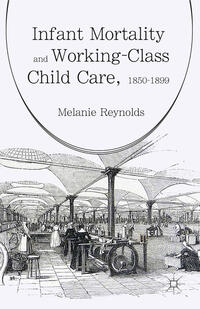 Infant Mortality and Working-Class Child Care, 1850-1899