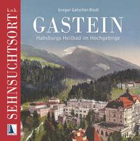 k.u.k. Sehnsuchtsort Gastein