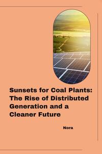 Sunsets for Coal Plants: The Rise of Distributed Generation and a Cleaner Future