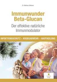 Immunwunder Beta-Glucan. Der effektive natürliche Immunmodulator