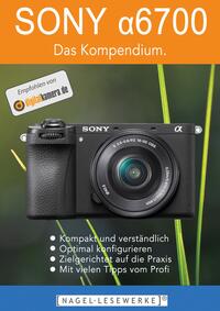 SONY a6700 - Das Kompendium.