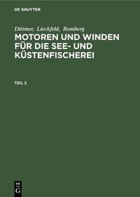 Dittmer; Lieckfeld; Romberg: Motoren und Winden für die See- und Küstenfischerei / Dittmer; Lieckfeld; Romberg: Motoren und Winden für die See- und Küstenfischerei. Teil 2