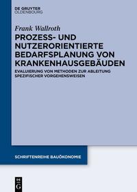 Prozess- und nutzerorientierte Bedarfsplanung von Krankenhausgebäuden