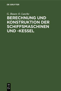 Berechnung und Konstruktion der Schiffsmaschinen und -Kessel