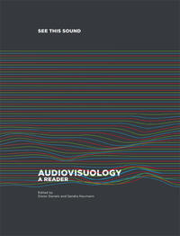 See this Sound. Audiovisuology. Compendium and Essays