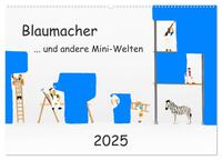 Blaumacher ... und andere Mini-Welten (Wandkalender 2025 DIN A2 quer), CALVENDO Monatskalender