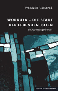 Workuta – Die Stadt der lebenden Toten