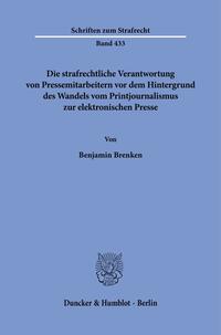 Die strafrechtliche Verantwortung von Pressemitarbeitern vor dem Hintergrund des Wandels vom Printjournalismus zur elektronischen Presse