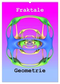 Fraktale Geometrie (Wandkalender 2025 DIN A2 hoch), CALVENDO Monatskalender