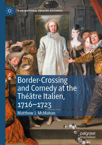 Border-Crossing and Comedy at the Théâtre Italien, 1716–1723