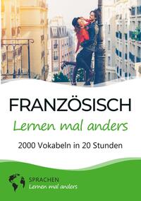 Französisch lernen mal anders - 2000 Vokabeln in 20 Stunden