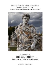 Caligula: Die Wahrheit hinter der Legende