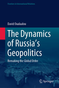 The Dynamics of Russia’s Geopolitics