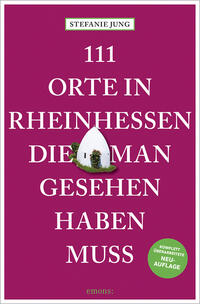 111 Orte in Rheinhessen, die man gesehen haben muss