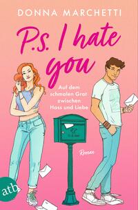 P. S. I Hate You – Auf dem schmalen Grat zwischen Hass und Liebe