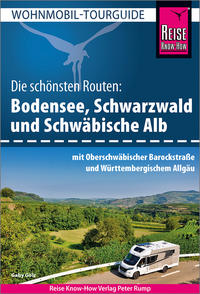 Reise Know-How Wohnmobil-Tourguide Bodensee, Schwarzwald und Schwäbische Alb mit Oberschwäbischer Barockstraße und Württembergischem Allgäu