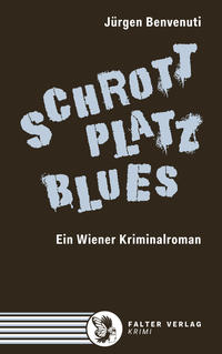 Schrottplatz Blues. Ein Wiener Kriminalroman