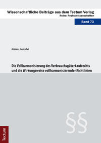 Die Vollharmonisierung des Verbrauchsgüterkaufrechts und die Wirkungsweise vollharmonisierender Richtlinien