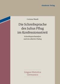 Die Schreibsprache des Julius Pflug im Konfessionsstreit