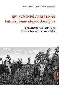 Relaciones caribeñas.- Entrecruzamientos de dos siglos - Relations caribéennes.- Entrecroisements de deux siècles